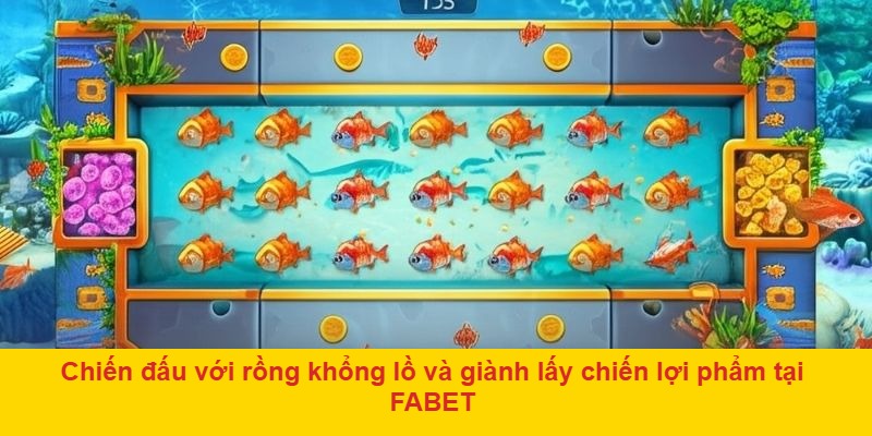 Chiến đấu với rồng khổng lồ và giành lấy chiến lợi phẩm tại FABET
