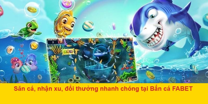 Bắn cá FABET – game giải trí hot nhất hiện nay, chơi hoài không chán